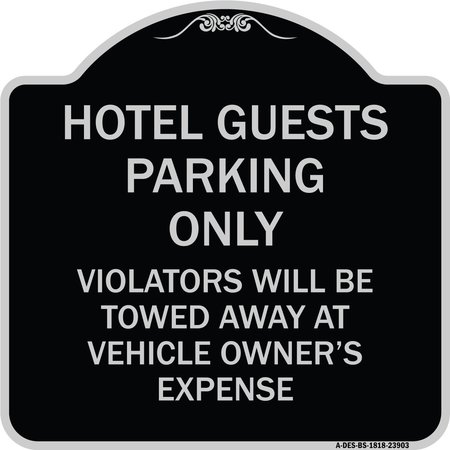 SIGNMISSION Hotel Guests Parking Violators Towed Away Vehicle Owners Expense Alum, 18" L, 18" H, BS-1818-23903 A-DES-BS-1818-23903